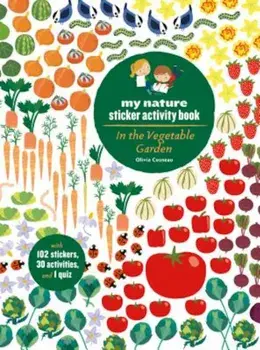 In the Vegetable Garden: My Nature Sticker Activity Book, Paperback/Olivia Cosneau
