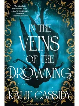 In the Veins of the Drowning. An ‘atmospheric and evocative’ (Rachel Gillig) dark romantasy debut, out now!, Paperback/Kalie Cassidy