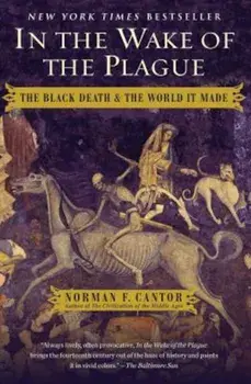 In the Wake of the Plague: The Black Death and the World It Made, Paperback/Norman F. Cantor