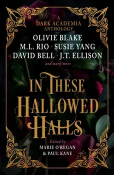 In These Hallowed Halls: A Dark Academia anthology, Hardback/Paul Kane