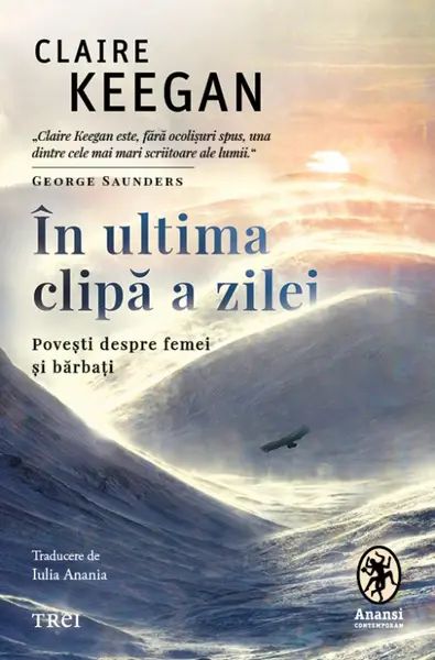 În ultima clipă a zilei. Povești despre femei și bărbați - Claire Keegan