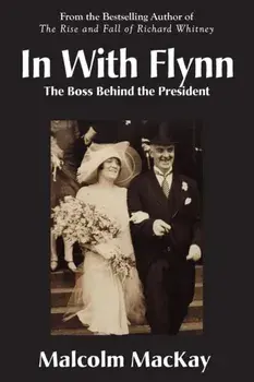 In With Flynn, The Boss Behind the President, Paperback/Malcolm MacKay