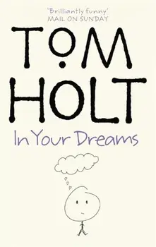 In Your Dreams. J.W. Wells & Co. Book 2, Paperback/Tom Holt
