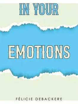 In Your Emotions, Paperback/Felicie Debackere