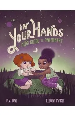 In Your Hands: A Kid's Guide to Palmistry - P. V. Dai