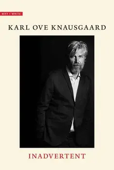 Inadvertent, Paperback/Karl Ove Knausgaard