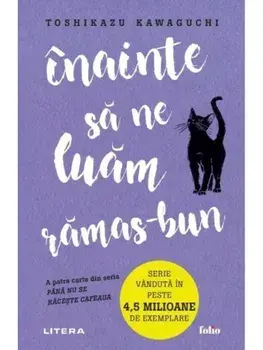 Inainte sa ne luam ramas-bun. A patra carte din seria Pana nu se raceste cafeaua/Toshikazu Kawaguchi