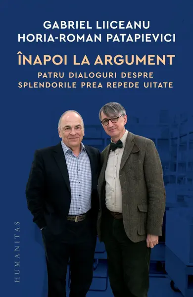 Înapoi la argument. Patru dialoguri despre splendorile prea repede uitate