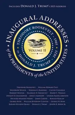 Inaugural Addresses of the Presidents of the United States: Volume II - Applewood Books