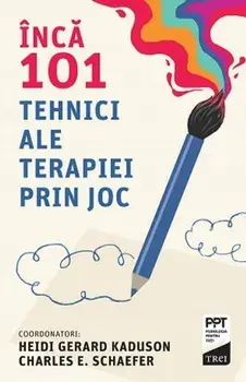 Inca 101 tehnici ale terapiei prin joc/Heidi Gerard Kaduson, Charles E. Schaefer