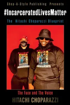 #Incarcerated Lives Matter Movement The Hitachi Choparazzi Blueprint, Paperback/Hitachi Choparazzi