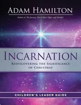 Incarnation Children's Leader Guide, Paperback/Adam Hamilton