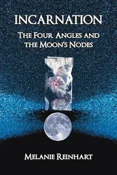 Incarnation: The Four Angles and the Moon's Nodes, Paperback/Melanie Reinhart