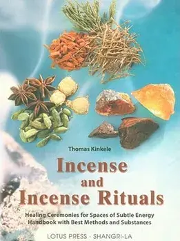 Incense and Incense Rituals: Healing Ceremonies for Spaces of Subtle, Paperback/Thomas Kinkele