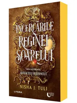 Incercarile Reginei Soarelui. Cartea intai din seria Artefactele Ouranosului/Nisha J. Tuli