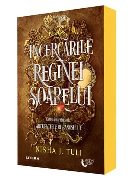 Incercarile Reginei Soarelui. Cartea intai din seria Artefactele Ouranosului/Nisha J. Tuli