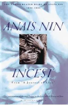 Incest: From A Journal of Love -The Unexpurgated Diary of Ana�s Nin (1932-1934) - Ana�s Nin