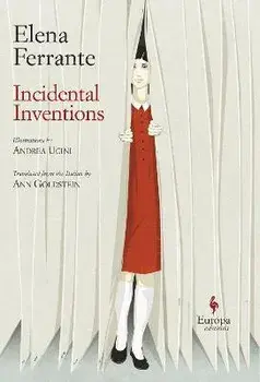 Incidental Inventions, Hardback/Elena Ferrante