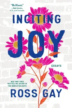 Inciting Joy: Essays, Hardcover/Ross Gay