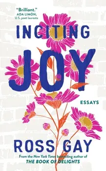 Inciting Joy. Essays, Paperback/Ross Gay