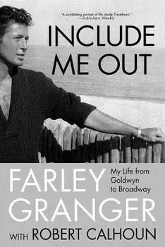 Include Me Out: My Life from Goldwyn to Broadway, Paperback/Farley Granger