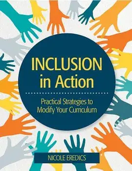Inclusion in Action: Practical Strategies to Modify Your Curriculum, Paperback/Nicole Eredics
