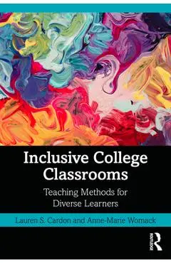 Inclusive College Classrooms: Teaching Methods for Diverse Learners - Lauren S. Cardon