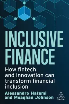 Inclusive Finance. How Fintech and Innovation Can Transform Financial Inclusion, Paperback/Meaghan Johnson