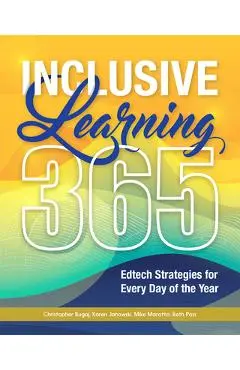 Inclusive Learning 365: Edtech Strategies for Every Day of the Year - Christopher Bugaj