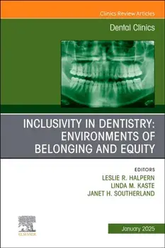 Inclusivity in Dentistry: Environments of Belonging and Equity, An Issue of Dental Clinics of North America, Hardback/***