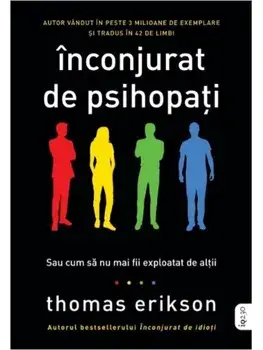 Inconjurat de psihopati. Sau cum sa nu mai fii exploatat de altii/Thomas Erikson