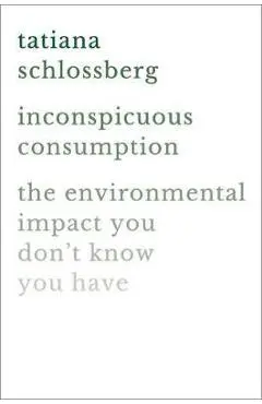 Inconspicuous Consumption - Tatiana Schlossberg