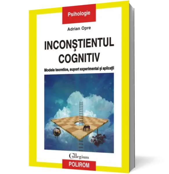 Inconstientul cognitiv: modele teoretice, suport experimental si aplicatii