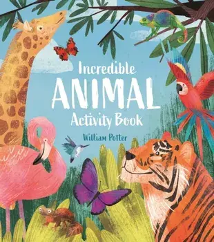 Incredible Animal Activity Book, Paperback/William (Author) Potter