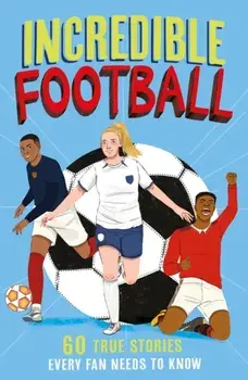 Incredible Football, Paperback/Clive Gifford