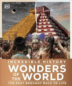 Incredible History Wonders of the World. Humanity's Greatest Monuments Restored to Their Former Glory, Hardback/***