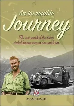 Incredible Journey. The Lost World of the 1930s Circled by Two Men in One Small Car, Paperback/Max Reisch