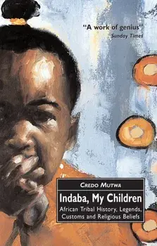 Indaba, My Children: African Tribal History, Legends, Customs And Religious Beliefs. Main, Paperback/Vusamazulu Credo Mutwa