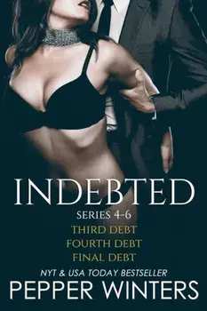 Indebted Series 4-6: Third Debt, Fourth Debt, Final Debt, Indebted Epilogue, Paperback/Pepper Winters
