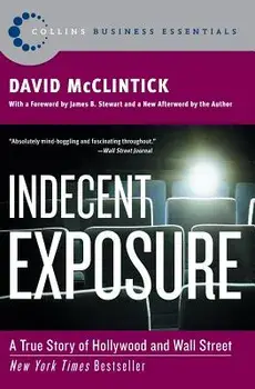 Indecent Exposure: A True Story of Hollywood and Wall Street, Paperback/David McClintick