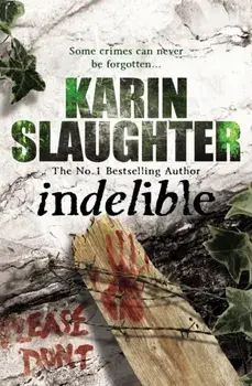 Indelible. (Grant County series 4), Paperback/Karin Slaughter