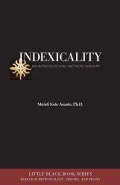 Indexicality: An Africological Method of Inquiry - Molefi Kete Asante