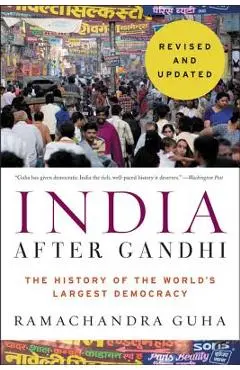 India After Gandhi: The History of the World's Largest Democracy - Ramachandra Guha