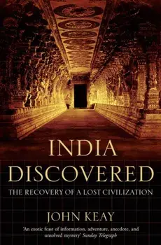 India Discovered. The Recovery of a Lost Civilization, Paperback/John Keay