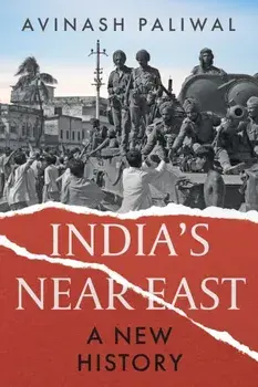 India's Near East. A New History, Hardback/Avinash Paliwal