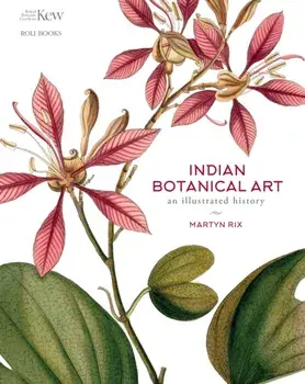 Indian Botanical Art. an illustrated history, Hardback/Martyn Rix