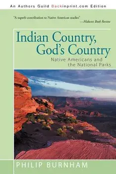 Indian Country, God's Country: Native Americans and the National Parks, Paperback/Philip Burnham