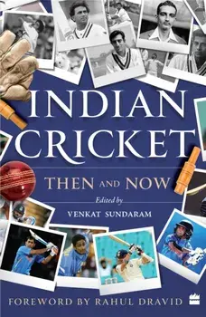 Indian Cricket. Then and Now, Paperback/Venkat Sundaram
