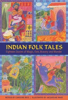 Indian Folk Tales: Eighteen Stories of Magic, Fate, Bravery and Wonder, Hardcover/Caroline Ness