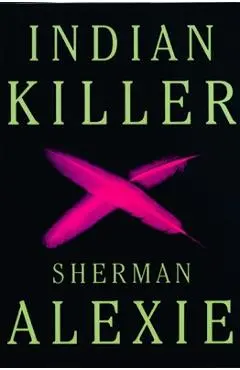 Indian Killer - Sherman Alexie